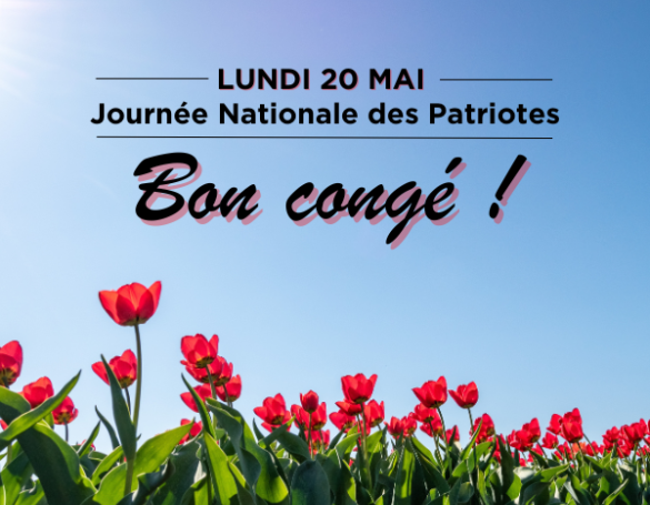 Horaires spéciaux : congé de la Journée Nationale des Patriotes